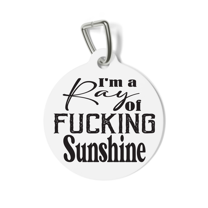 I'm a Ray of Fucking Sunshine Pet Tag