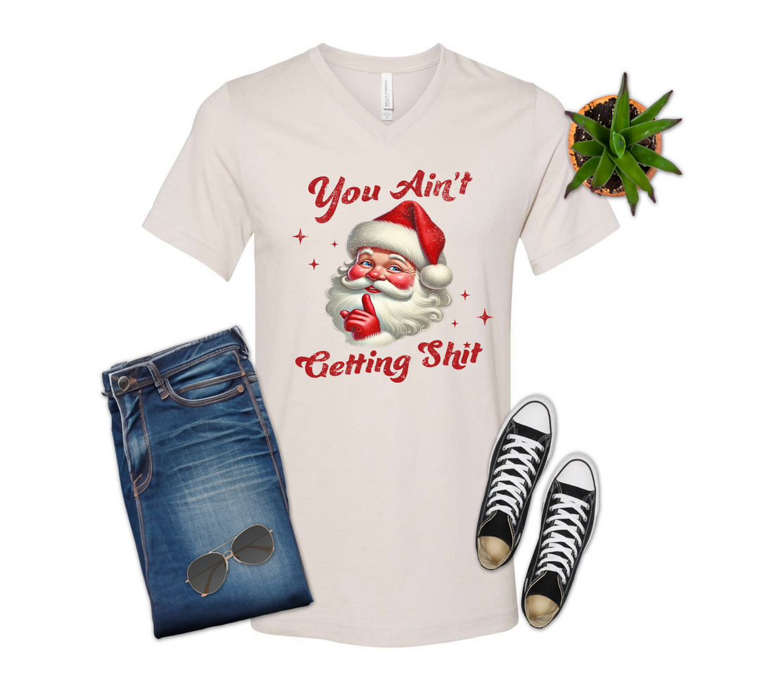 You Ain't Getting Shit Santa Shirt